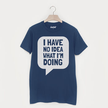 I Have No Idea What I’m Doing New Dad Slogan T Shirt, 2 of 2