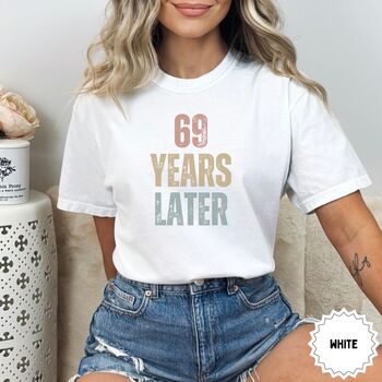 Personalised '69 Years Later' T Shirt, 10 of 11