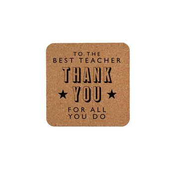Square Cork Coaster 'To The Best Teacher, Thank You For All You Do' | Best Teacher Gift | Teacher Leaving Gift | Tableware | Homeware, 2 of 2