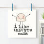 I Like That You Exist Card, thumbnail 1 of 3