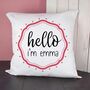 Personalised 'Hello I'm' Cushion Cover, thumbnail 1 of 5