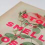 Stop And Smell The Roses Screenprint, Unframed, thumbnail 6 of 8