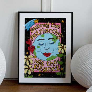 Destroy The Patriarchy Not The Planet Print A1, A2, A3, A4, A5, A6, 2 of 3