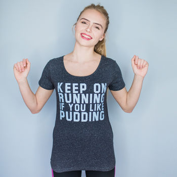 Slogan T Shirt ‘Keep On Running If You Like Pudding’, 2 of 4