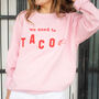 We Need To Taco Women's Slogan Sweatshirt, thumbnail 1 of 3