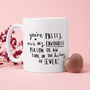 'You're Pretty Much My Favourite Person' Mug, thumbnail 1 of 7