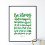 Be Strong And Courageous Print Choose Your Colour, thumbnail 4 of 6