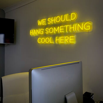 'We Should Hang Something Cool Here' Neon Sign, 2 of 3