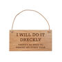 Rectangular Oak Hanging Sign 'I Will Do It Dreckly', thumbnail 2 of 2