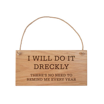 Rectangular Oak Hanging Sign 'I Will Do It Dreckly', 2 of 2