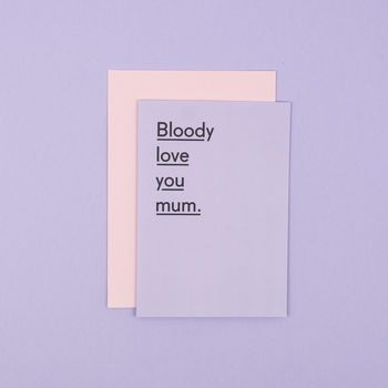 'Bloody Love You Mum' Funny Mothers Day Card, 4 of 6