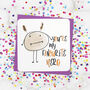 'You're My Favourite Geek Or Nerd' Funny Card, thumbnail 2 of 2