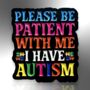 Please Be Patient I Have Autism Enamel Lapel Pin Badge, Neurodivergent Gifts For Autistic Children, thumbnail 4 of 7
