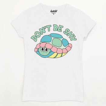 Don't Be Shy Women's Tortoise Slogan T Shirt, 5 of 5