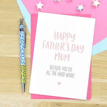 Father's Day Card For Mum 'You Do All The Hard Work', 2 of 3