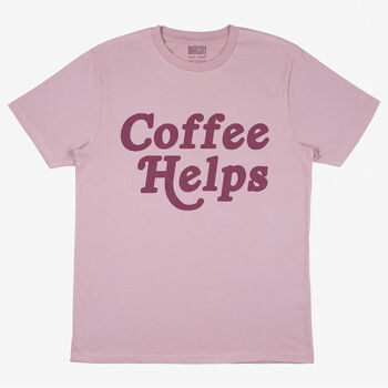 Coffee Helps Women’s Slogan T Shirt, 3 of 3