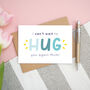 I Can't Wait To Hug You Again Card, thumbnail 4 of 8