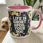 Life Is Short Spoil Your Dog Slogan Mug, thumbnail 2 of 3