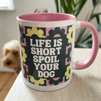 Life Is Short Spoil Your Dog Slogan Mug, 2 of 3