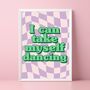 I Can Take Myself Dancing Print, thumbnail 1 of 5