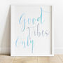 Good Vibes Only Typography Inspirational Print, thumbnail 1 of 12