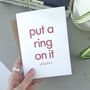 Put A Ring On It | Proposal Valentine's Day Card, thumbnail 2 of 2