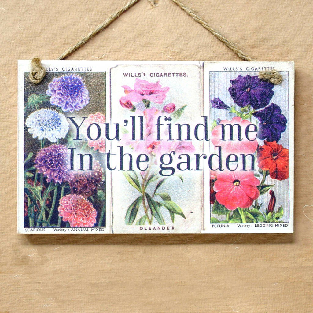 You'll Find Me In The Garden Sign