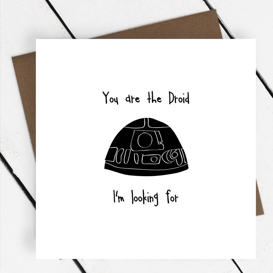 'you are the droid' star wars greeting card by a piece of 