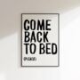 Come Back To Bed Please Bedroom Wall Art, thumbnail 1 of 5
