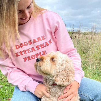 Dog Lover 'Dogs Are Better Than People' Sweatshirt, 2 of 2