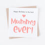 Birthday Card For The Best Mum Or Mummy Ever, thumbnail 2 of 2