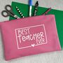 Personalised Best Teacher Ever Pencil Case/Pouch, thumbnail 1 of 4