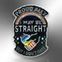 I May Be Straight But I Don't Hate Enamel Lapel Pin Badge, Rainbow Lgbtqia+ Proud Ally Brooch, Gay Pride And Awareness Gift, thumbnail 3 of 8