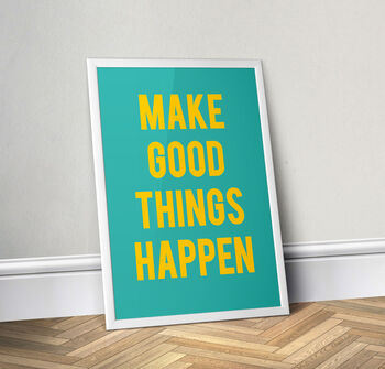 Make Good Things Happen, Green, Colour Quote Print, 2 of 2