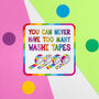 You Can Never Have Too Many Washi Tapes Vinyl Sticker, thumbnail 1 of 3