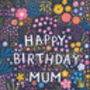 Floral Birthday Card For Mum, Happy Birthday Mum, thumbnail 3 of 3