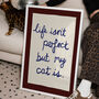 Funny Life Isn't Perfect But My Cat Is Art Print, thumbnail 1 of 12