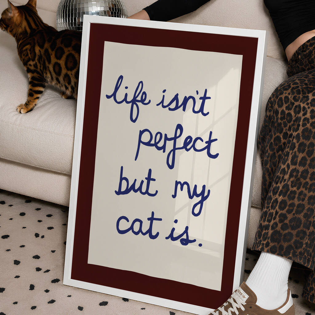 Funny Life Isn't Perfect But My Cat Is Art Print, 1 of 12