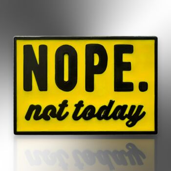 Nope Not Today Yellow Enamel Pin Badge, Mental Health And Chronic Illness Awareness Gift, 3 of 8