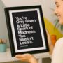You’re Only Given A Little Spark Of Madness Type Poster, thumbnail 5 of 5