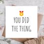You Did The Thing Card | New Baby Card, thumbnail 1 of 3