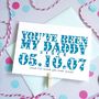 Personalised 'You've Been My Dad Since…' Card, thumbnail 1 of 4