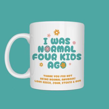 Personalised 'I Was Normal' Before Kids Mug, 2 of 4