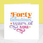 40 Years Of Fabulous You 40th Birthday Card, thumbnail 1 of 7