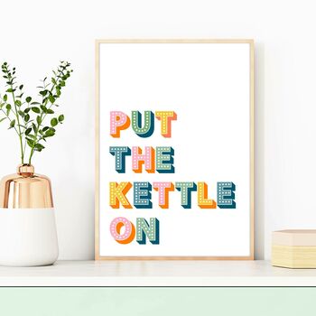 Put The Kettle On Kitchen Print, 2 of 8