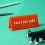 Orange 'Crazy Cat Lady' Desk Sign, thumbnail 1 of 2