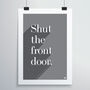 Shut The Front Door Print, thumbnail 1 of 12