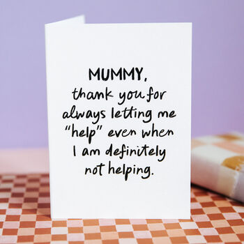 Personalised Funny “Thanks For Letting Me Help” Mummy/Daddy Card, 2 of 6