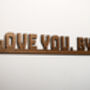 Love You Bye Walnut Wall Door Topper Adhesive Sign, thumbnail 3 of 6