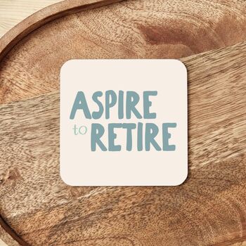 Aspire To Retire | Dusty Teal And Cream | Coaster, 3 of 3